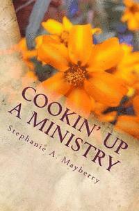 Stephanie a. Mayberry - Cookin' Up a Ministry: My Favorite Recipes, Häftad