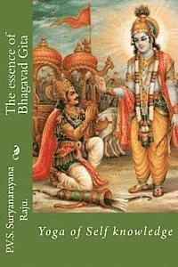 P. V. S. Suryanarayana Raju Raju - The essence of Bhagavad Gita: Yoga of Self knowledge, Häftad