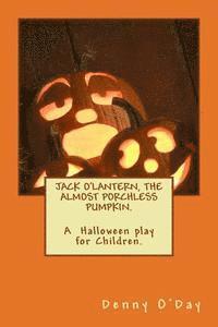 bokomslag JACK O'LANTERN, THE ALMOST PORCHLESS PUMPKIN.A Halloween play for Children.