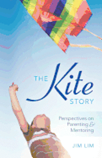 The Kite Story: Perspectives on Parenting & Mentoring, Häftad