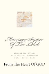 Marriage Supper Of The Lamb: And End Time Events 1