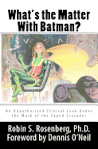 bokomslag What's the Matter With Batman?: An Unauthorized Clinical Look Under the Mask of the Caped Crusader