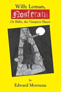bokomslag Willy Loman, Nosferatu: Biffo, the Vampyre Slayer