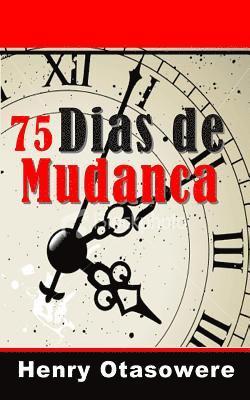 75 dias da mudanca 1