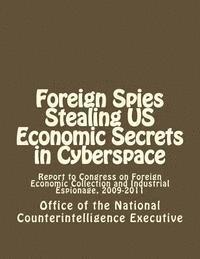 bokomslag Foreign Spies Stealing US Economic Secrets in Cyberspace: Report to Congress on Foreign Economic Collection and Industrial Espionage, 2009-2011