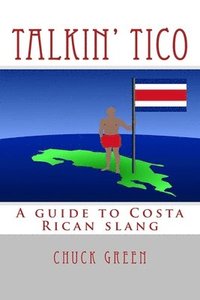 bokomslag Talkin' Tico: A guide to Costa Rican slang