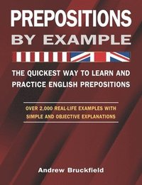 bokomslag Prepositions by Example - The Quickest Way to Learn and Practice English Prepositions