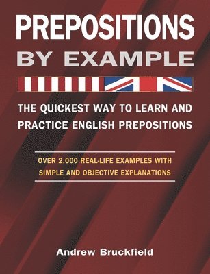 bokomslag Prepositions by Example - The Quickest Way to Learn and Practice English Prepositions