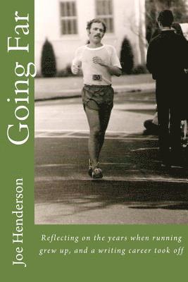 Going Far: Reflecting on the years when running grew up, and a writing career took off