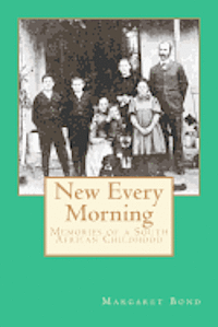 New Every Morning: Memories of a South African Childhood 1