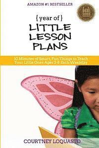 bokomslag YEAR of LITTLE LESSON PLANS: 10 Minutes of Smart, Fun Things to Teach Your Little Ones Ages 3-8 Each Weekday