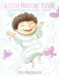 Teresa Worthington - A Little More Like Heaven: Introducing Tobias and Anna Bella, the Angel, Häftad