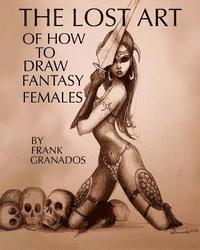 bokomslag The lost art of how to draw fantasy females