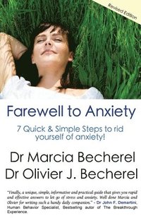 bokomslag Farewell to Anxiety: 7 Quick & Simple Steps to rid yourself of anxiety!