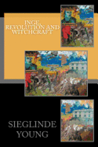 Sieglinde P. Young - Inge, Revolution and Witchcraft, Häftad