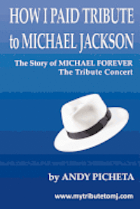 bokomslag How I Paid Tribute to Michael Jackson: The Story of Michael Forever The Tribute Concert