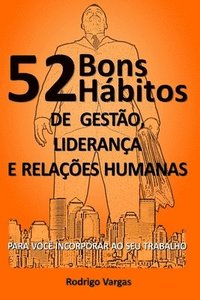 bokomslag 52 Bons Hbitos de Gesto, Liderana e Relaes Humanas