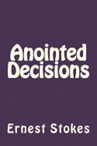 Anointed Decision: A Prosperity Message From Zion For the New Covenant Generation Who Dwell in Zion at Jerusalem 1