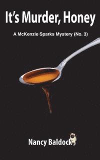 bokomslag It's Murder, Honey A McKenzie Sparks Mystery 3