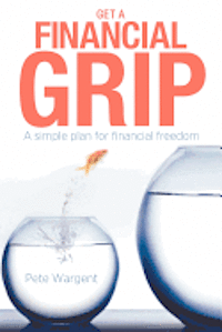 bokomslag Get a Financial Grip: A simple plan for finacial freedom