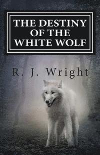 bokomslag The Destiny Of The White Wolf