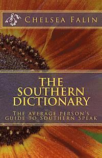 bokomslag The Southern Dictionary: The average person's guide to Southern Speak