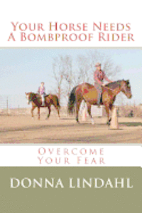 bokomslag Your Horse Needs a Bombproof Rider: Overcome Your Fear