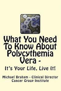 bokomslag What You Need to Know About Polycythemia Vera - It's Your Life, Live It!