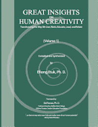 Great Insights on Human Creativity: Transforming the Way We Live, Work, Educate, Lead, and Relate 1