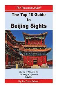 bokomslag Top 10 Guide to Key Beijing Sights (THE INTERNATIONALIST)