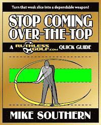 bokomslag Stop Coming Over-the-Top: A RuthlessGolf.com Quick Guide
