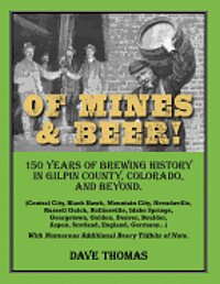 bokomslag Of Mines and Beer!: 150 Years of Brewing History in Gilpin County, Colorado, and Beyond (Central City, Black Hawk, Mountain City, Nevadavi
