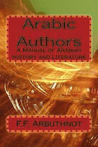 bokomslag Arabic Authors: A Manual of Arabian History and Literature