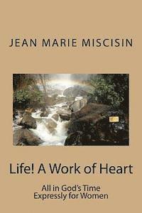 Life! A Work of Heart: All in God's Time - Expressly for Women 1