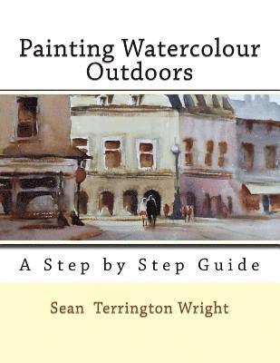 Painting Watercolour Outdoors: Capturing Light, Atmosphere and Mood 1