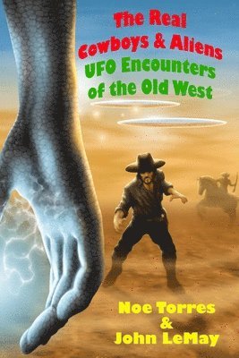bokomslag The Real Cowboys & Aliens, 2nd Edition: UFO Encounters of the Old West