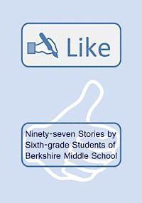 bokomslag Like: Ninety-seven Stories by Sixth-grade Students of Berkshire Middle School