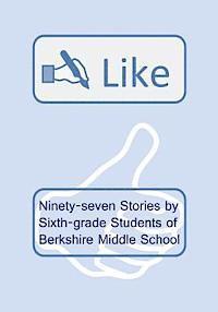 bokomslag Like: Ninety-seven Stories by Sixth-grade Students of Berkshire Middle School