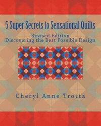 bokomslag 5 Super Secrets to Sensational Quilts Revised Edition: Discovering the Best Possible Design