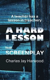 bokomslag A Hard Lesson The Screenplay