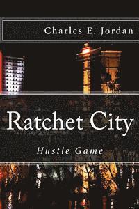 Charles E. Jordan, Carl Jordan - Ratchet City: Hustle Game, Häftad