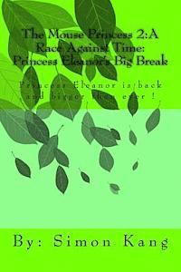 bokomslag The Mouse Princess 2: A Race Against Time: Princess Eleanor's Big Break: Princess Eleanor is back and bigger than ever!