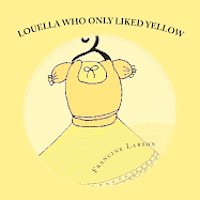 Louella Who Only Liked Yellow: Childrens book 1