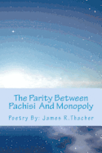 James R. Thacher - The Parity Between Pachisi And Monopoly, Häftad