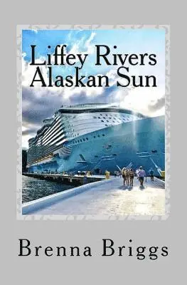 Brenna Briggs - Liffey Rivers: The Alaskan Sun, Häftad. Tillgänglighet: Lägg i varukorg