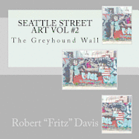 bokomslag Seattle Street Art Vol #2: The Greyhound Wall