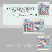 Seattle Street Art Vol #2: The Greyhound Wall 1