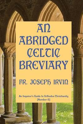 An Abridged Celtic Breviary: An Inquirer's Guide to Orthodox Christianity [Number 8] 1