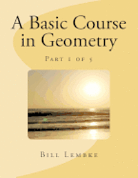 bokomslag A Basic Course in Geometry - Part 1 of 5