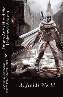Michael D. Waterhouse, Paul G. Waterhouse - Dustin Anfeald and the Unknown Assassin: Anfealds World, Häftad